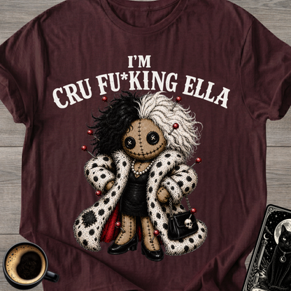 I'm Cru Fu*king Ella Creepy T-Shirt