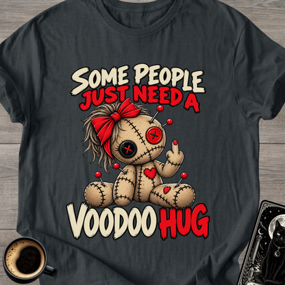 Some People Just Need a Voodoo Hug T-Shirt